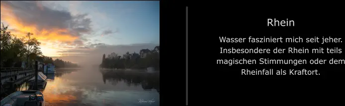 Rhein Wasser fasziniert mich seit jeher. Insbesondere der Rhein mit teils magischen Stimmungen oder dem Rheinfall als Kraftort.