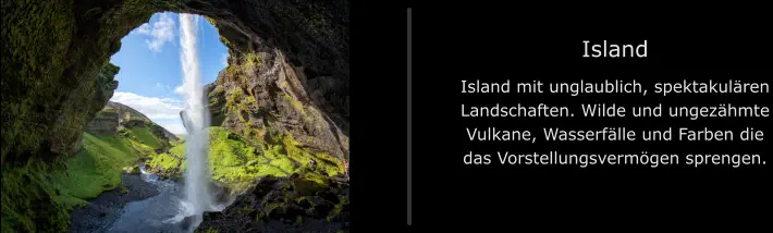 Island Island mit unglaublich, spektakulären Landschaften. Wilde und ungezähmte Vulkane, Wasserfälle und Farben die das Vorstellungsvermögen sprengen.