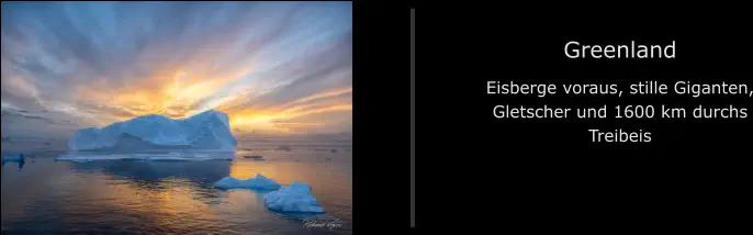 Greenland Eisberge voraus, stille Giganten, Gletscher und 1600 km durchs Treibeis