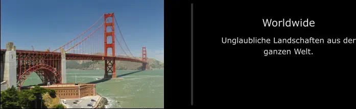 Worldwide Unglaubliche Landschaften aus der ganzen Welt.
