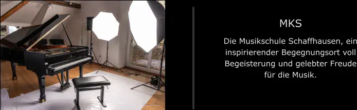 MKS Die Musikschule Schaffhausen, ein inspirierender Begegnungsort voll Begeisterung und gelebter Freude für die Musik.
