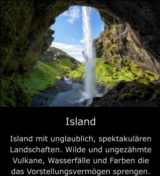 Island Island mit unglaublich, spektakulären Landschaften. Wilde und ungezähmte Vulkane, Wasserfälle und Farben die das Vorstellungsvermögen sprengen.